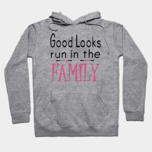 Good Looks Run in The Family - Pink Hoodie